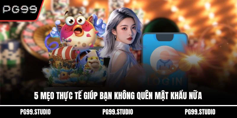 5 mẹo thực tế giúp bạn không quên mật khẩu nữa