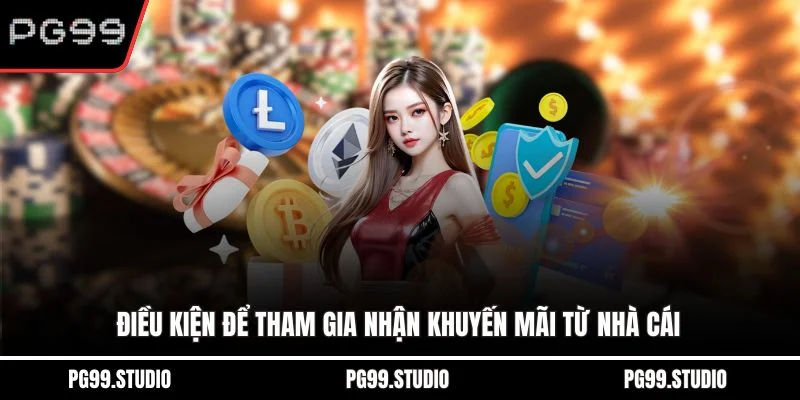 Điều kiện để tham gia nhận khuyến mãi từ nhà cái