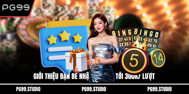 Giới thiệu bạn bè nhận thưởng tới 300k/ lượt