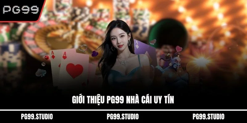 Giới thiệu PG99 nhà cái uy tín