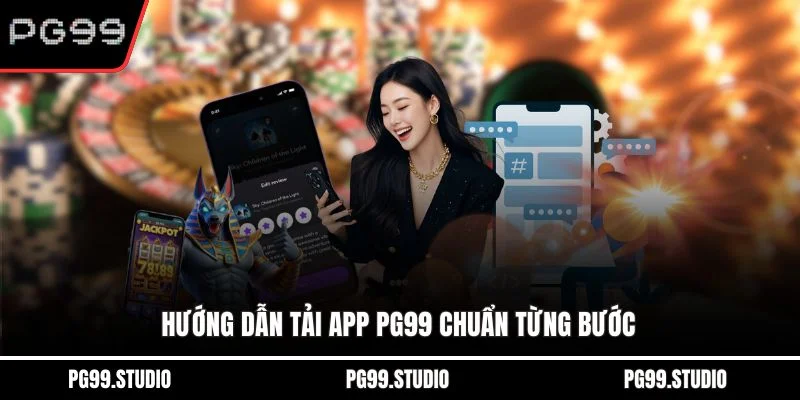 Hướng dẫn tải app PG99 chuẩn từng bước