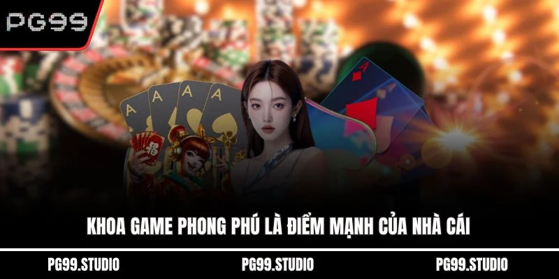 Khoa game phong phú là điểm mạnh của nhà cái