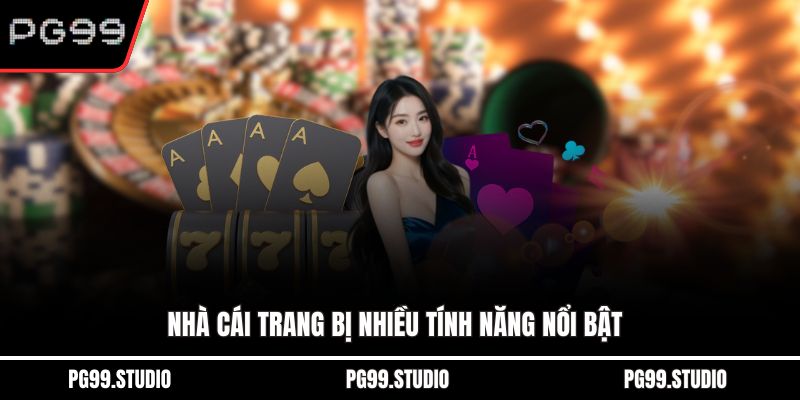 Nhà cái trang bị nhiều tính năng nổi bật mang đến trải nghiệm tốt nhất