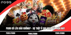 PG99 có lừa đảo không
